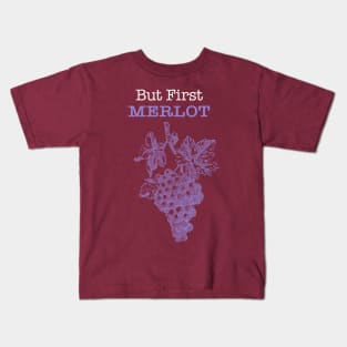 Merlot Fan, But First Merlot, Wine Lover Design Kids T-Shirt